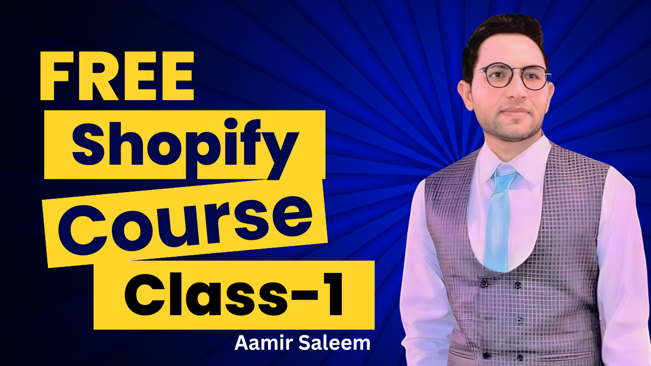 Complete Ecommerce Shopify Course for beginner to Advance 2024 by Aamir Saleem